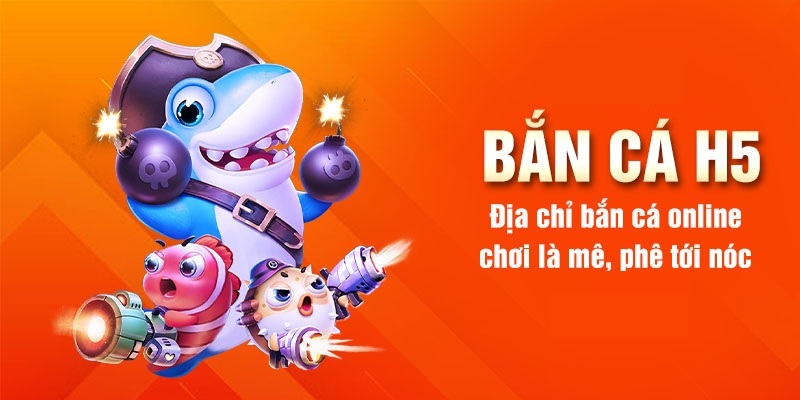 Cách tham gia bắn cá H5