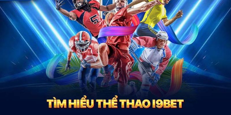 Khái quát đôi nét thể thao i9BET